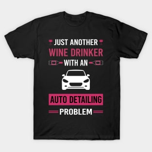 Wine Drinker Auto Detailing Car Detail Detailer T-Shirt